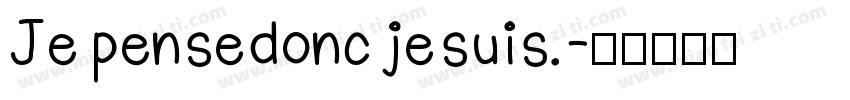 Je pense donc je suis.字体转换